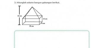 Contoh soal bangun ruang gabungan dan jawabannya kelas 6. Contoh Soal Gabungan Bangun Ruang 41 Hitunglah Volume Gabungan Bangun Di Atas Jika Phi 22 7