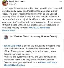 Mark gonzalez had never prosecuted a single case before he was elected district attorney of nueces county, texas, last november. Mark Gonzalez Or Jon West For District Attorney Corpus