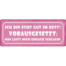 Ich bin eher schüchtern und warte, bis ich angesprochen werde. Schild Spruch Ich Bin Echt Gut Im Bett 27 X 10 Cm Blechschild 7 99