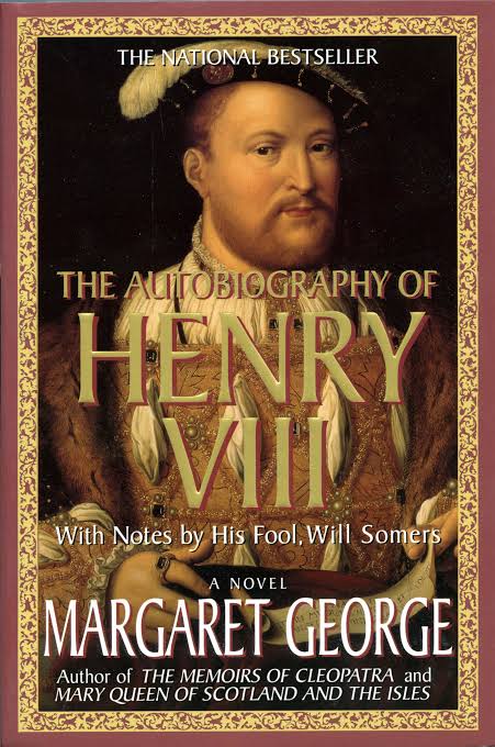 The Autobiography of Henry VIII – Margaret George