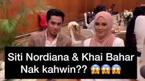 Kenapa khai bahar pilih siti nordiana? Siti Nordiana Khai Bahar Nak Kahwin Youtube