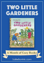 Two Little Gardeners A Month Of Cozy Children S Books In 2020 Childrens Books Elementary Books Best Children Books