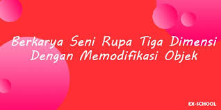 Anda dapat menemukannya dari berbagai sumber, seperti. Berkarya Seni Rupa Dua Dimensi Dengan Memodifikasi Objek Your All In One Event Partner Solution
