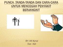 Kedua tanda tersebut adalah tanda kiamat sugra (tanda kiamat kecil) dan tanda kiamat kubra (tanda kiamat besar). Tanda Punca Cara Mencegah Penyakit Berjangkit