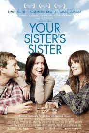 Your Sister S Sister 2012 Sisters Movie Your Sister S Sister Mark Duplass