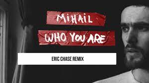 With more than 20 years of experience in the music industry, roton earned. Mihail Who You Are Eric Chase Remix Youtube