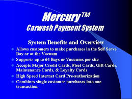 The gift card cannot be returned or exchanged for cash or other vouchers. Mercury Carwash Payment System Mercury Carwash Payment System