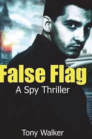 False Flag: A Spy Thriller book by Tony Walker