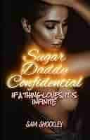Amazon.com: Sugar Daddy Confidential : If a Thing Loves, it is Infinite  eBook : Shockley, Sam : Kindle Store
