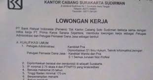 Bank rakyat indonesia (bri) yang didirikan di purwokerto, jawa tengah tahun 1895, saat ini membuka lowongan pekerjaan sebagai berikut bank bri dalam rangka untuk mencapai visi dan misi, dan untuk meningkatkan kinerja perusahaan, maka di tahun 2021 ini perusahaan mengadakan rekrutmen. Lowongan Kerja Bank Bri Cab Surakarta Sudirman Admin Staff Pemasar Dana Jasa Loker Swasta