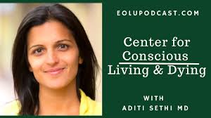 Ep. 377 Center for Conscious Living and Dying: An End-of-Life Care Home  with Aditi Sethi, MD