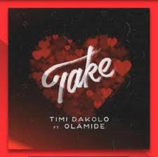 Timi Dakolo Take Ft Olamide Audio Lyrics Video Download Mp3 Music Lyrics Music Video