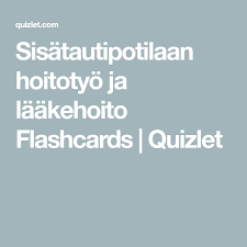 Sisatautipotilaan Hoitotyo Ja Laakehoito Flashcards Quizlet In 2020 Flashcards Cards