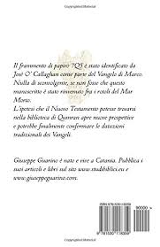 It is located on a dry marl plateau about 1.5 km (1 mi) from the northwestern shore of the dead sea, near the israeli settlement and kibbutz of kalya. 7q5 Il Vangelo A Qumran Il Nuovo Testamento Fra I Rotoli Del Mar Morto Amazon De Guarino Giuseppe Fremdsprachige Bucher