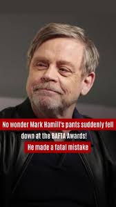 No wonder Mark Hamill's pants suddenly fell down at the BAFTA Awards! He  made a fatal mistake! #MarkHamill#celebrity#gossip#USA#fyp#foryou
