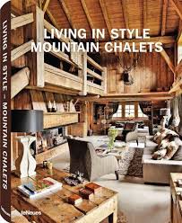 Living In Style Mountain Chalets English German And French Edition By Gisela Rich 37 77 Publisher Teneues Mul Editio Live In Style Chalet Chalet Design