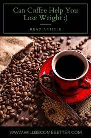 Pin On How To Take Green Coffee For Weight Loss