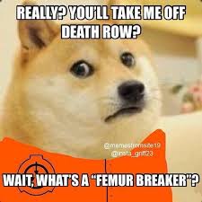 Femur Breaker Know Your Meme