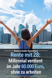 Rente Mit 28 Millennial Verdient Im Jahr 60 000 Euro Ohne Zu Arbeiten In Rente Gehen Geld Sparen Und Geld