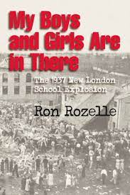 As they were preparing to fight the fire a propane. My Boys And Girls Are In There The 1937 New London School Explosion English Edition Ebook Rozelle Ron Amazon De Kindle Shop