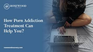 How Porn Addiction Treatment Can Help You?
