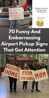 70 Hilarious And Embarrassing Airport Pickup Signs That Were Impossible To Ignore Good Jokes Funny Welcome Home Signs Funny Welcome Signs
