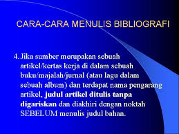 (1) nama penulis, (2) tahun penulisan, (3) judul buku, (4) kota penerbit, dan (5) nama penerbit. Bibliografi Senarai Rujukan Sektor Perkhidmatan Sumber Pendidikan Bahagian