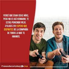 Nunca tuve la opción de tener como hermano, pero si lo. Frases De Cumpleanos Para Un Hermano Mensajes Originales