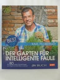 Sie ist abgelaufen oder wurde vom inserenten deaktiviert. Best Of Der Garten Fur Intelligente Faule Mit 80 Neuen Karl Ploberger Buch Gebraucht Kaufen A02sic5g01zzm