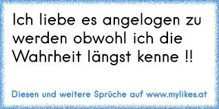 Ich Liebe Es Angelogen Zu Werden Obwohl Ich Die Wahrheit Längst Kenne