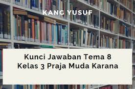 Kunci jawaban kelas 5 tema 1 halaman 102. Kunci Jawaban Tema 8 Kelas 3 Praja Muda Karana Kang Yusuf
