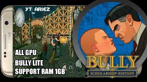 Scholarship edition, yang memiliki dukungan terkenal untuk layar beresolusi tinggi, grafis yang beresolusi tinggi, pencahayaan dan tekstur yang ditingkatkan. Download Game Bully Lite Support Ram 1gb Android Youtube
