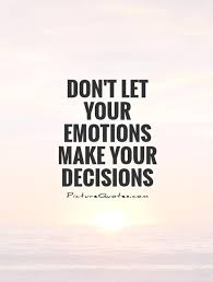 A feeling comes and it may go. Quotes About Decision And Love 120 Quotes