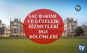 Sac Bakimi Ve Guzellik Hizmetleri Mezunlari Dgs Ile Hangi Bolumlere Girebilir