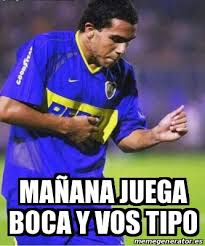 Últimas noticias, cuando y a qué hora juega boca juniors. Meme Personalizado Maa Ana Juega Boca Y Vos Tipo 22852744