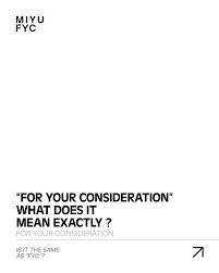 What does “For Your Consideration” really mean? Every fall, the film  industry enters awards season — a time when studios, distributors, and  filmmakers shine a light on the films they believe deserve