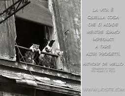 Anthony De Mello La Vita E Lio Site Foto Vignette Aquila