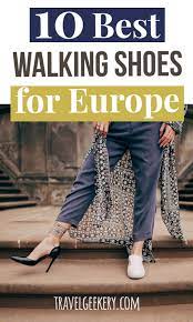 Best Walking Shoes For Europe 10 Different Styles Europe Travel European Travel European Travel Tips