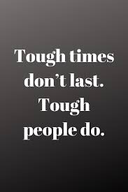 Tough Times Don T Last Tough People Do Tough Times Dont Last Tough Times Tough