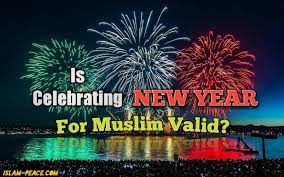 In countries like the us, australia, malaysia and other european and western cultures, people congregate at a place to watch fireworks as the new year's day descends. Happy New Year Is Celebrating New Year For Muslim Valid Islam Peace