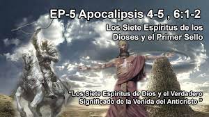 EP-5 Apocalipsis 4-5 , 6:1-2 Los Siete Espíritus de los Dioses y el Primer  Sello - YouTube