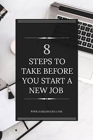 8 Easy Steps To Take Before You Begin A New Job Starting A New Job New Job Career Motivation