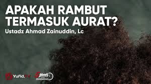 Ini berdasarkan hadits dari jabir bin abdillah radhiallahu 'anhuma , bahwa nabi shallallahu 'alaihi wa. Batas Aurat Perempuan Rambut Adalah Aurat Ustadz Ahmad Zainuddin Lc Youtube