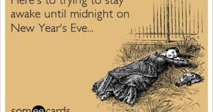 Someecards New Years Eve Funny New Year S Ecard Here S To Trying To Christmas New Yea Ecards Funny How To Stay Awake Funny Cards