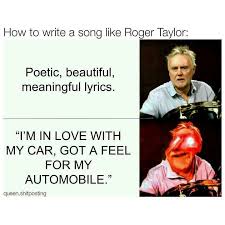 Roger Taylor I M In Love With My Car Queen Memes Roger Taylor 1 Wattpad Queen Humor Queen Meme Queen