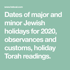 Dates Of Major And Minor Jewish Holidays For 2020 Observances And Customs Holiday Torah Readings Jewish Holiday Calendar Jewish Holidays Jewish Calendar