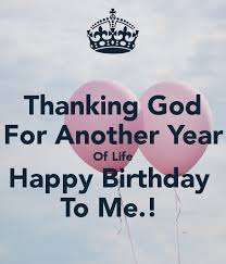 Thanking God Self Birthday Prayer Message For Myself Thanking God For Another Year Of Life Happy Birthday To Me Poster Birthday Quotes For Me Self Birthday Quotes Happy Birthday To Me Quotes