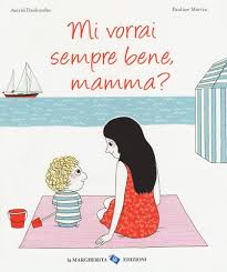Mi vorrai sempre bene, mamma? Ediz. illustrata : Desbordes, Astrid, Martin,  Pauline, Martin, P.: Amazon.it: Cancelleria e prodotti per ufficio