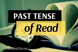 What Is Past Tense Of Read Past Tense Of Read Verb Examples