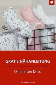Osterhasen basteln vorlagen zum ausdrucken ostern steht vor der tür und ihnen fehlt noch etwas deko? Schlichte Osterhasen Als Deko Nahen Bernina Blog